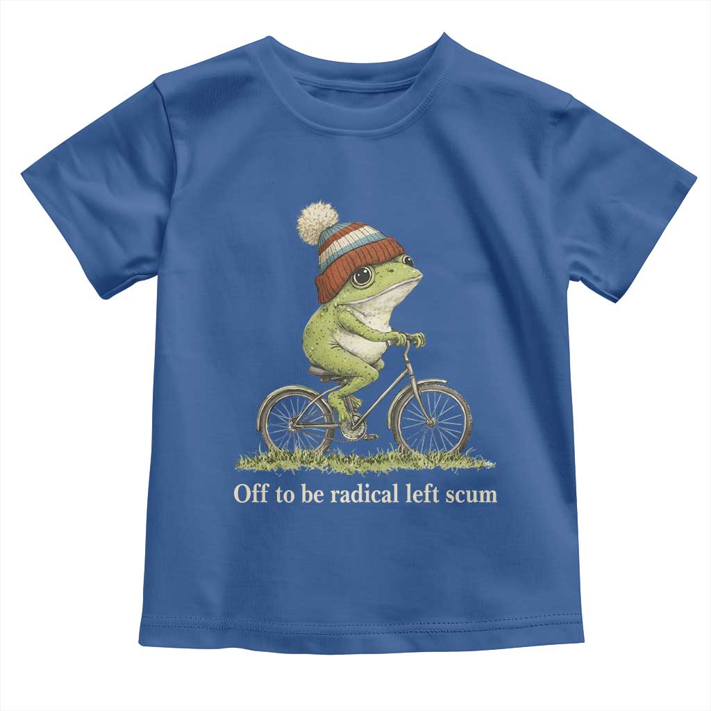 Off To Be Radical Left Scum Toddler T Shirt Funny Frog Resistance