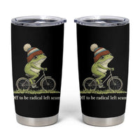 Off To Be Radical Left Scum Tumbler Cup Funny Frog Resistance