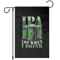 Funny St Patricks Day Beer Lover Garden Flag IPA Lot When I Drink Irish Beer Drinking