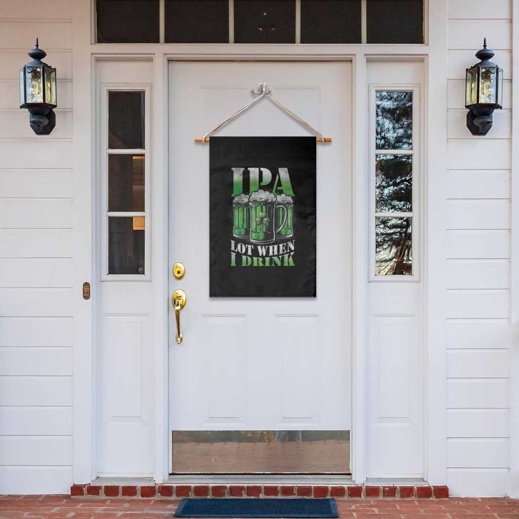 Funny St Patricks Day Beer Lover Garden Flag IPA Lot When I Drink Irish Beer Drinking