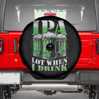 Funny St Patricks Day Beer Lover Spare Tire Cover IPA Lot When I Drink Irish Beer Drinking