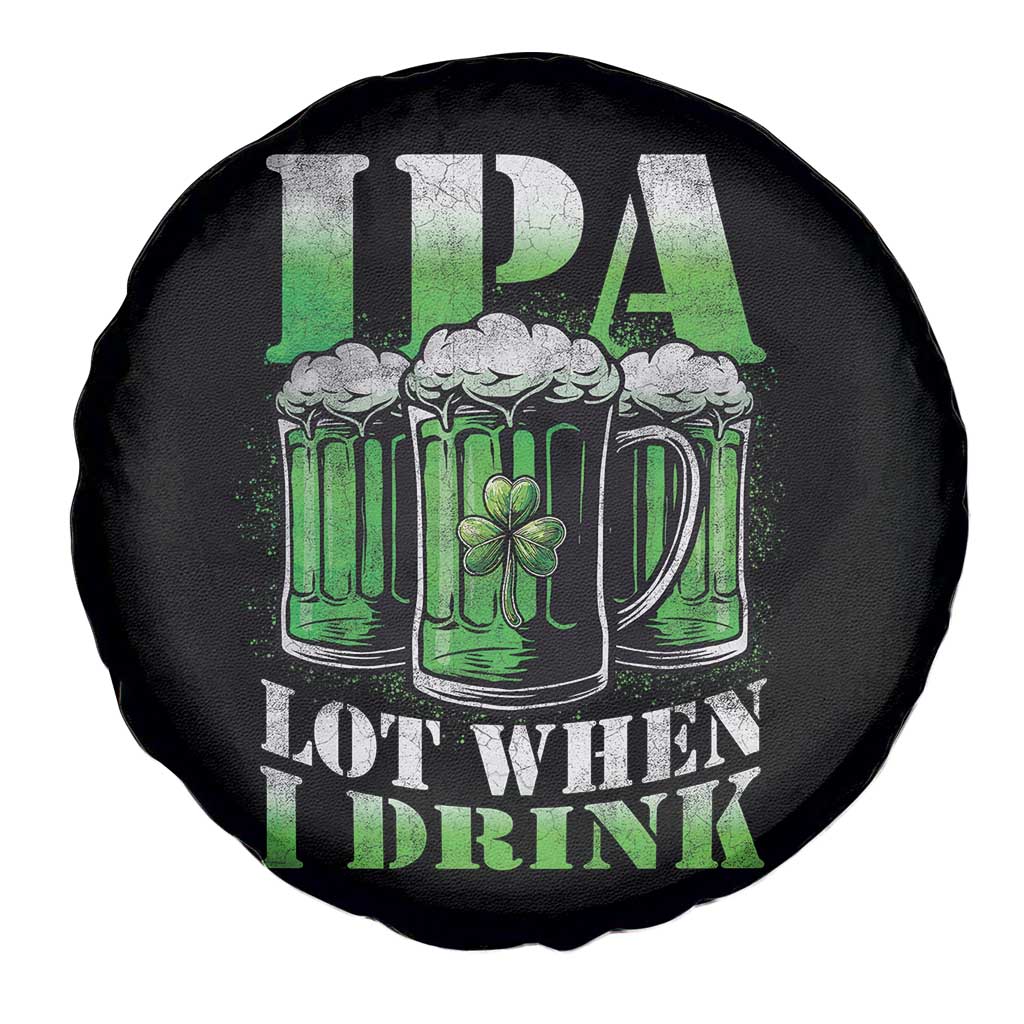Funny St Patricks Day Beer Lover Spare Tire Cover IPA Lot When I Drink Irish Beer Drinking