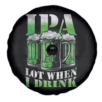 Funny St Patricks Day Beer Lover Spare Tire Cover IPA Lot When I Drink Irish Beer Drinking