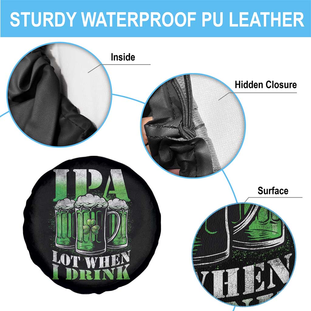 Funny St Patricks Day Beer Lover Spare Tire Cover IPA Lot When I Drink Irish Beer Drinking