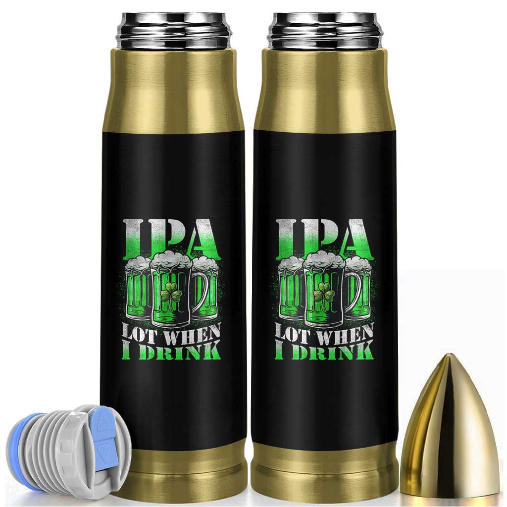 Funny St Patricks Day Beer Lover Bullet Tumbler IPA Lot When I Drink Irish Beer Drinking