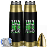 Funny St Patricks Day Beer Lover Bullet Tumbler IPA Lot When I Drink Irish Beer Drinking