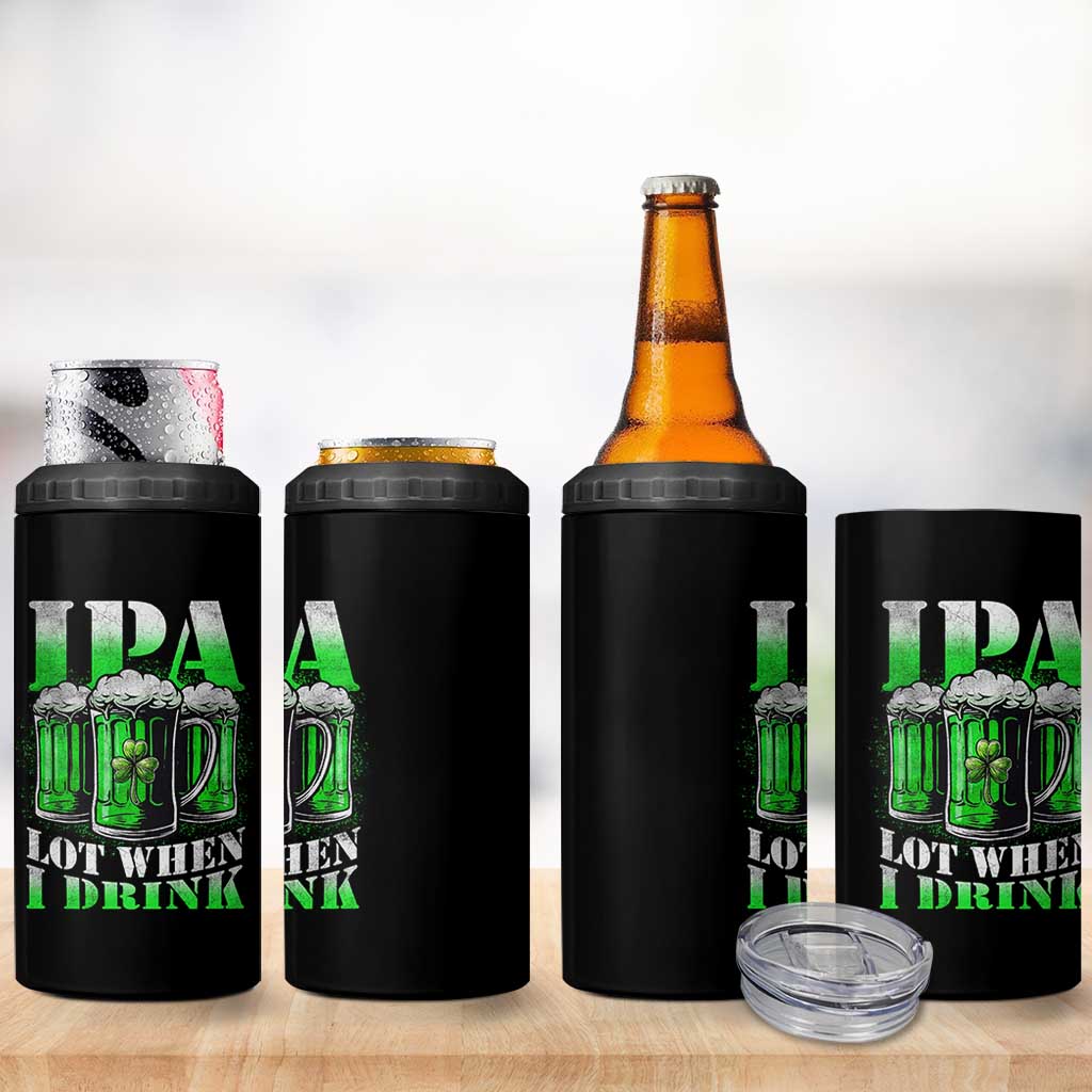Funny St Patricks Day Beer Lover 4 in 1 Can Cooler Tumbler IPA Lot When I Drink Irish Beer Drinking