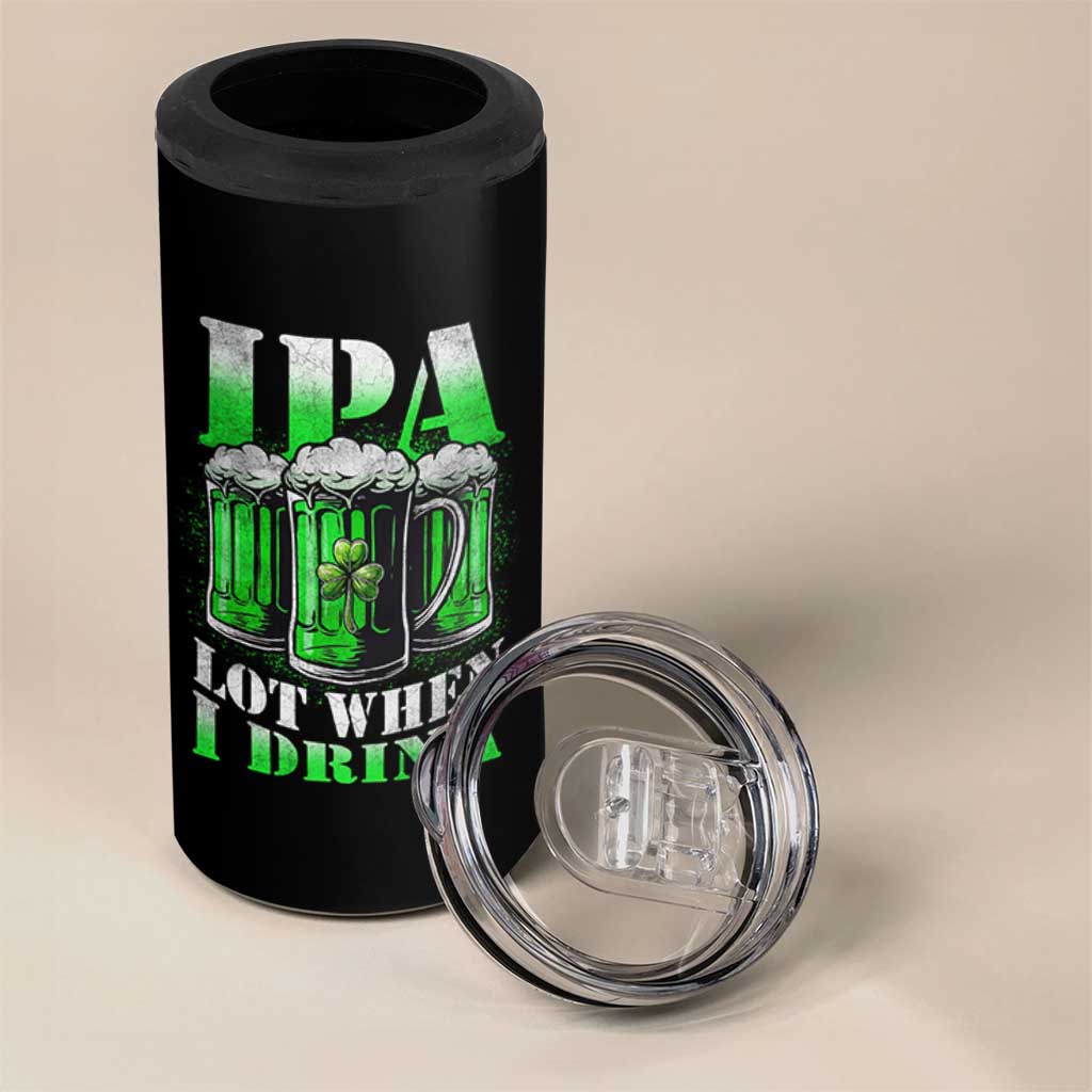 Funny St Patricks Day Beer Lover 4 in 1 Can Cooler Tumbler IPA Lot When I Drink Irish Beer Drinking