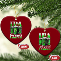 Funny St Patricks Day Beer Lover Ceramic Ornament IPA Lot When I Drink Irish Beer Drinking