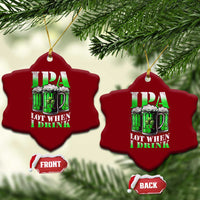 Funny St Patricks Day Beer Lover Ceramic Ornament IPA Lot When I Drink Irish Beer Drinking