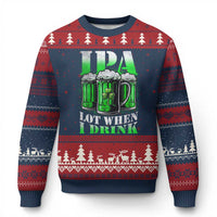 Funny St Patricks Day Beer Lover Ugly Christmas Sweater IPA Lot When I Drink Irish Beer Drinking