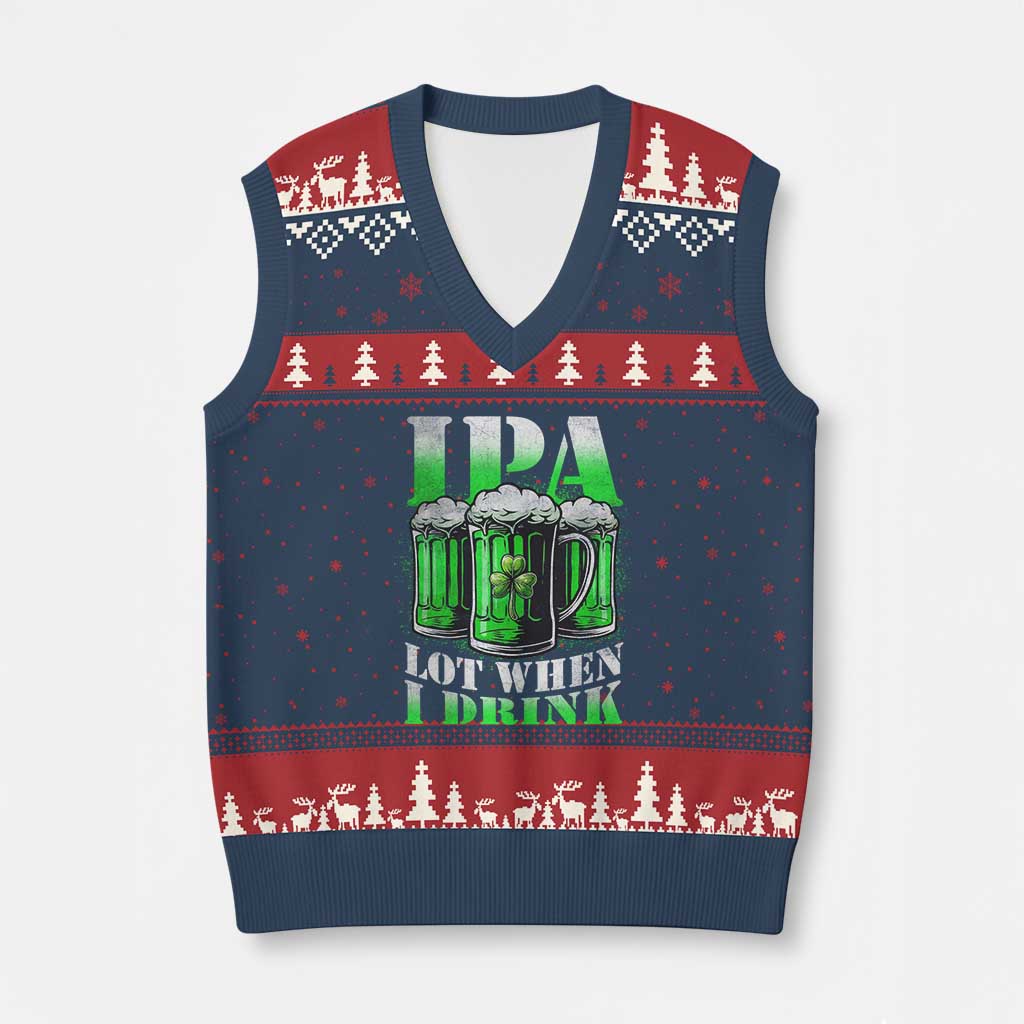 Funny St Patricks Day Beer Lover V-Neck Knit Sweater Vest IPA Lot When I Drink Irish Beer Drinking