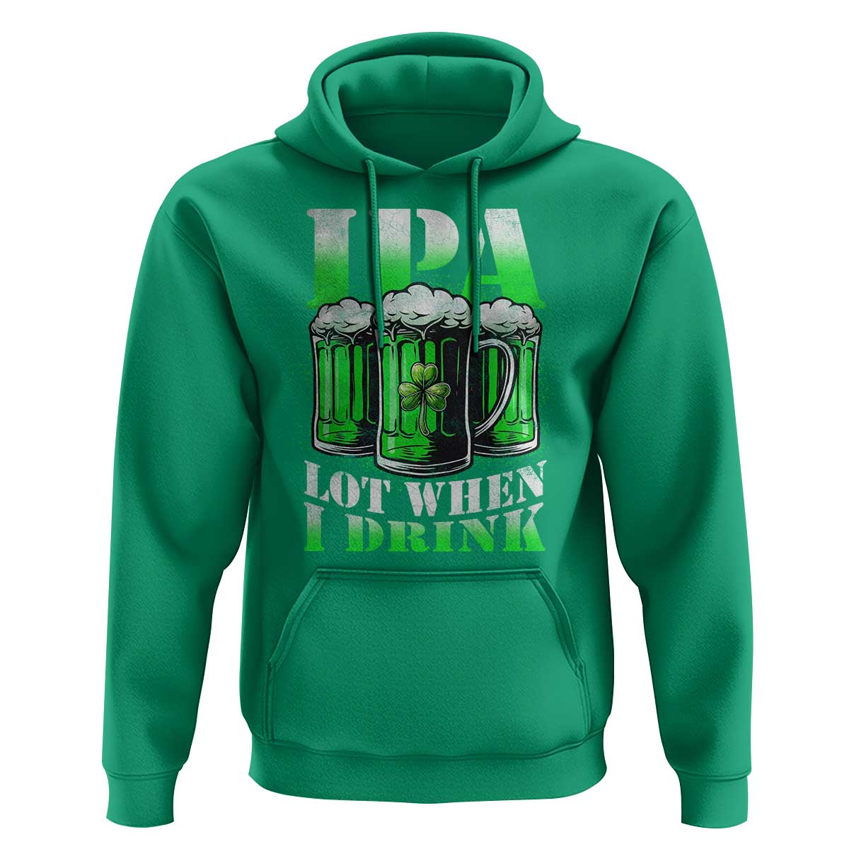 Funny St Patricks Day Beer Lover Hoodie IPA Lot When I Drink Irish Beer Drinking