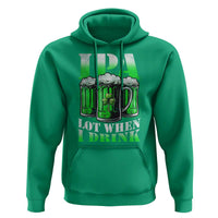 Funny St Patricks Day Beer Lover Hoodie IPA Lot When I Drink Irish Beer Drinking