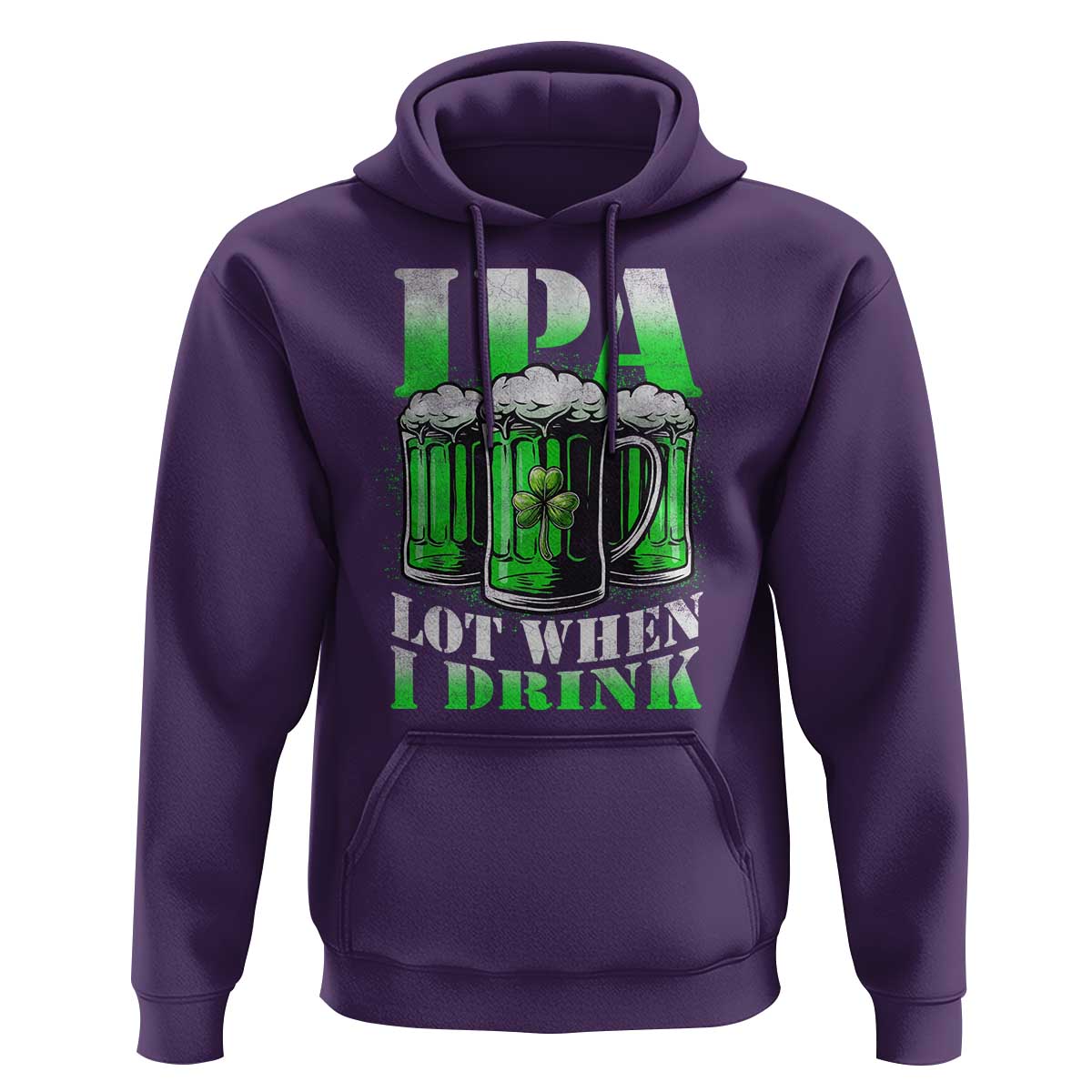 Funny St Patricks Day Beer Lover Hoodie IPA Lot When I Drink Irish Beer Drinking