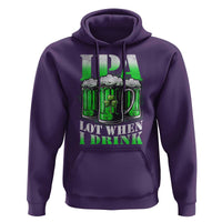 Funny St Patricks Day Beer Lover Hoodie IPA Lot When I Drink Irish Beer Drinking