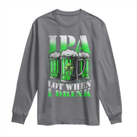 Funny St Patricks Day Beer Lover Long Sleeve Shirt IPA Lot When I Drink Irish Beer Drinking
