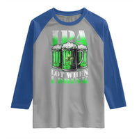 Funny St Patricks Day Beer Lover Raglan Shirt IPA Lot When I Drink Irish Beer Drinking