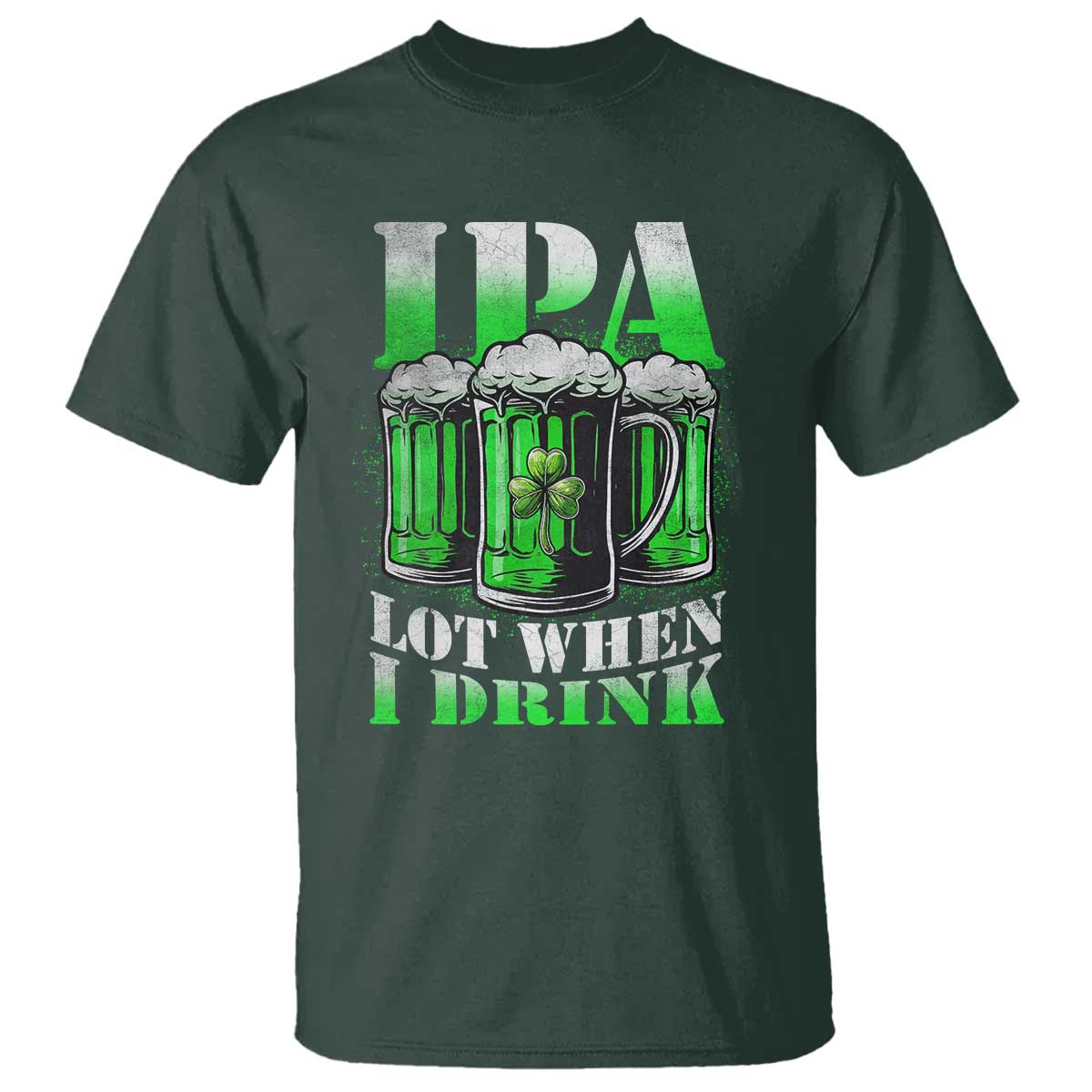 Funny St Patricks Day Beer Lover T Shirt IPA Lot When I Drink Irish Beer Drinking