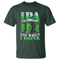 Funny St Patricks Day Beer Lover T Shirt IPA Lot When I Drink Irish Beer Drinking