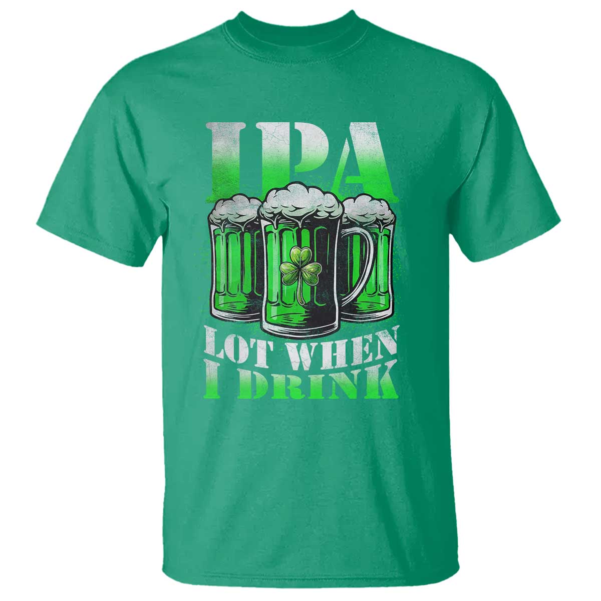Funny St Patricks Day Beer Lover T Shirt IPA Lot When I Drink Irish Beer Drinking
