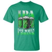 Funny St Patricks Day Beer Lover T Shirt IPA Lot When I Drink Irish Beer Drinking