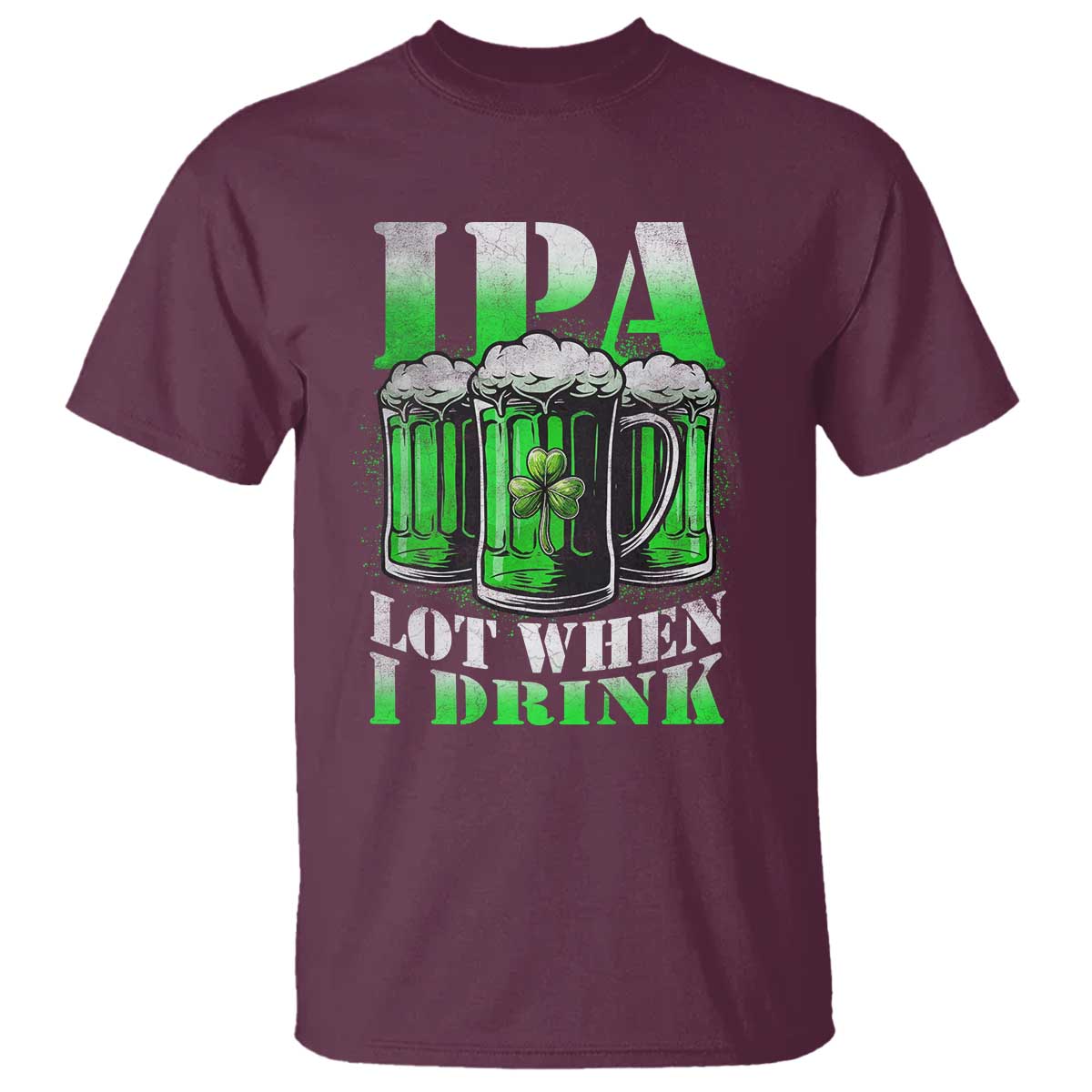 Funny St Patricks Day Beer Lover T Shirt IPA Lot When I Drink Irish Beer Drinking