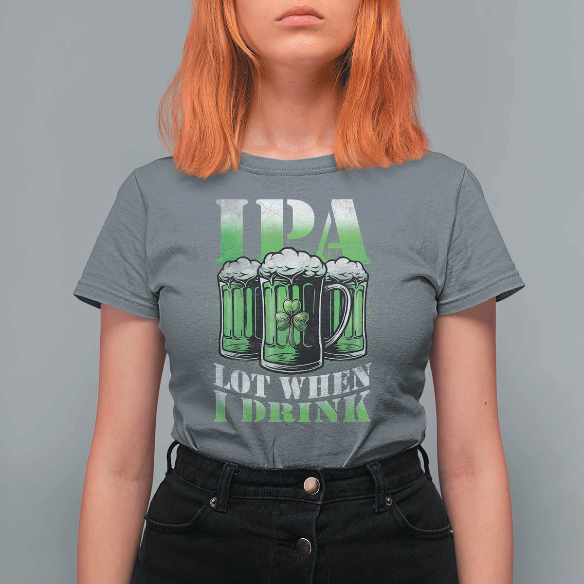 Funny St Patricks Day Beer Lover T Shirt For Women IPA Lot When I Drink Irish Beer Drinking