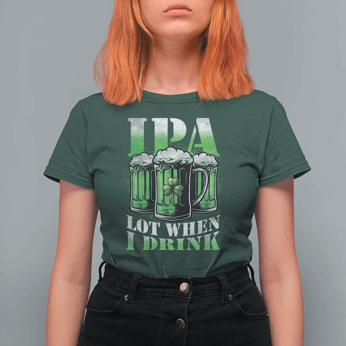 Funny St Patricks Day Beer Lover T Shirt For Women IPA Lot When I Drink Irish Beer Drinking