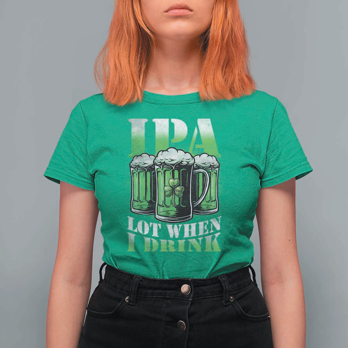 Funny St Patricks Day Beer Lover T Shirt For Women IPA Lot When I Drink Irish Beer Drinking