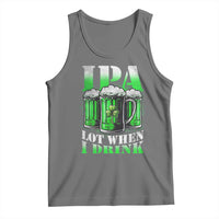 Funny St Patricks Day Beer Lover Tank Top IPA Lot When I Drink Irish Beer Drinking