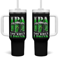 Funny St Patricks Day Beer Lover Tumbler With Handle IPA Lot When I Drink Irish Beer Drinking