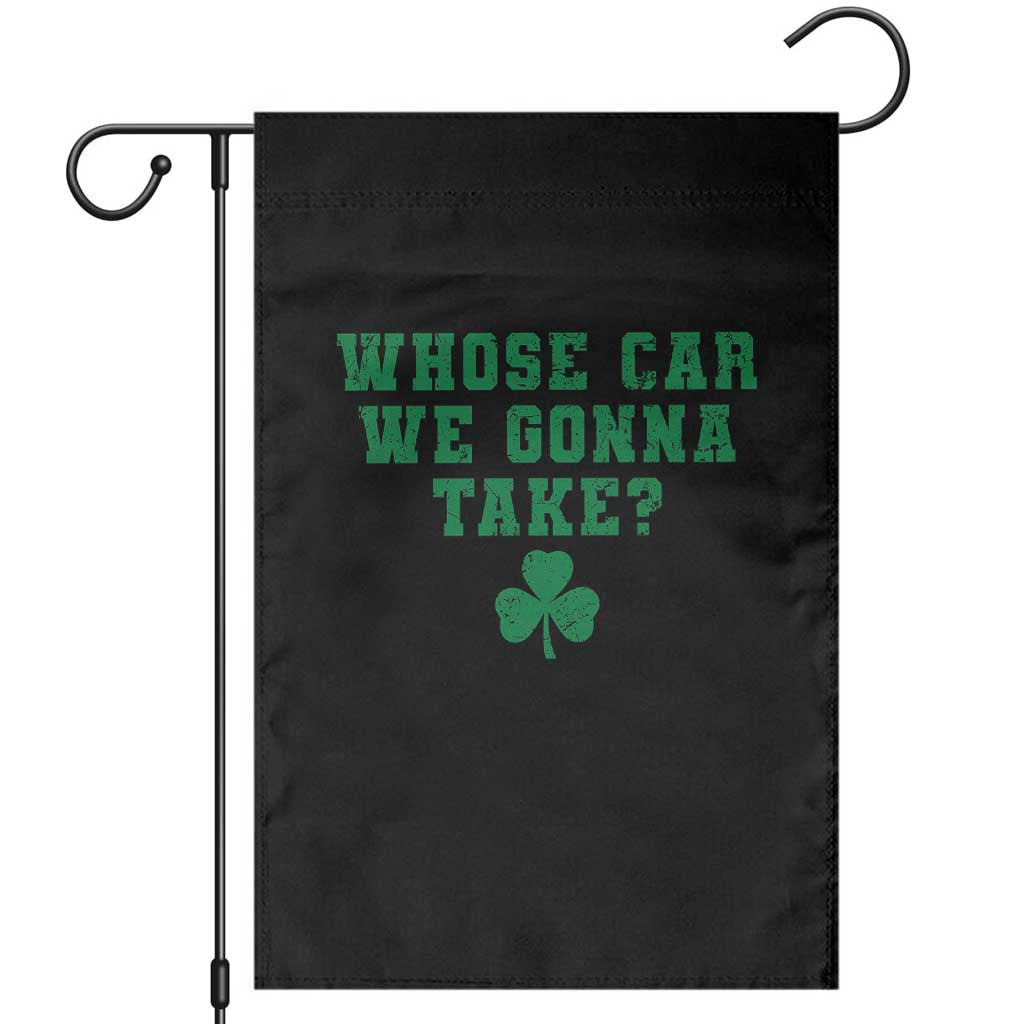 Funny Whose Car We Gonna Take Meme Shamrock Garden Flag