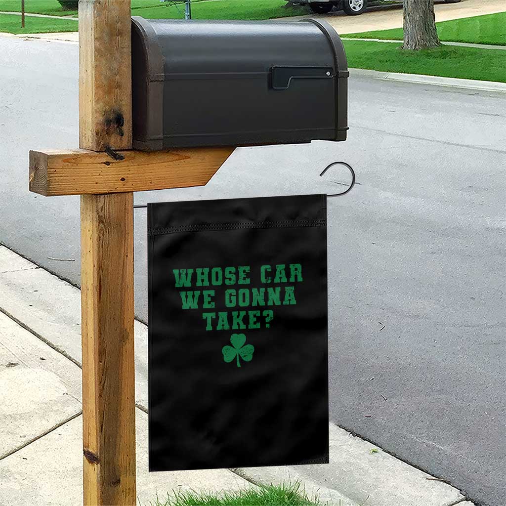 Funny Whose Car We Gonna Take Meme Shamrock Garden Flag