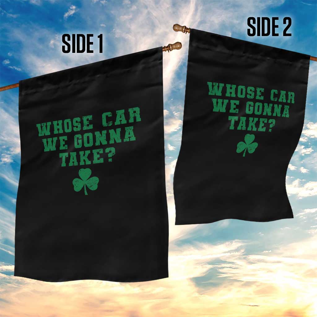 Funny Whose Car We Gonna Take Meme Shamrock Garden Flag