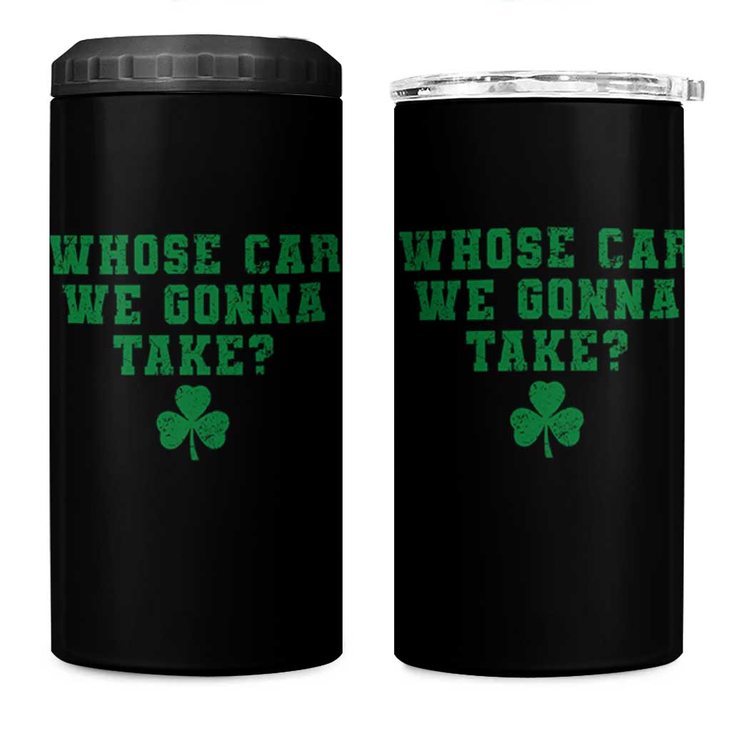 Funny Whose Car We Gonna Take Meme Shamrock 4 in 1 Can Cooler Tumbler