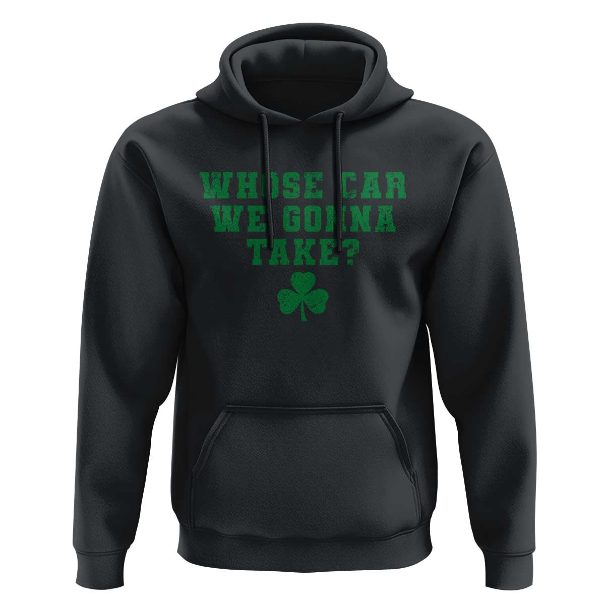 Funny Whose Car We Gonna Take Meme Shamrock Hoodie