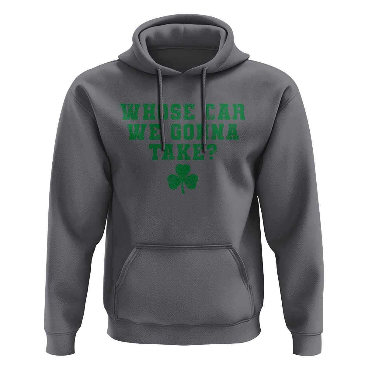 Funny Whose Car We Gonna Take Meme Shamrock Hoodie