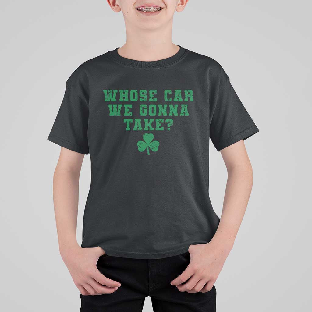 Funny Whose Car We Gonna Take Meme Shamrock T Shirt For Kid