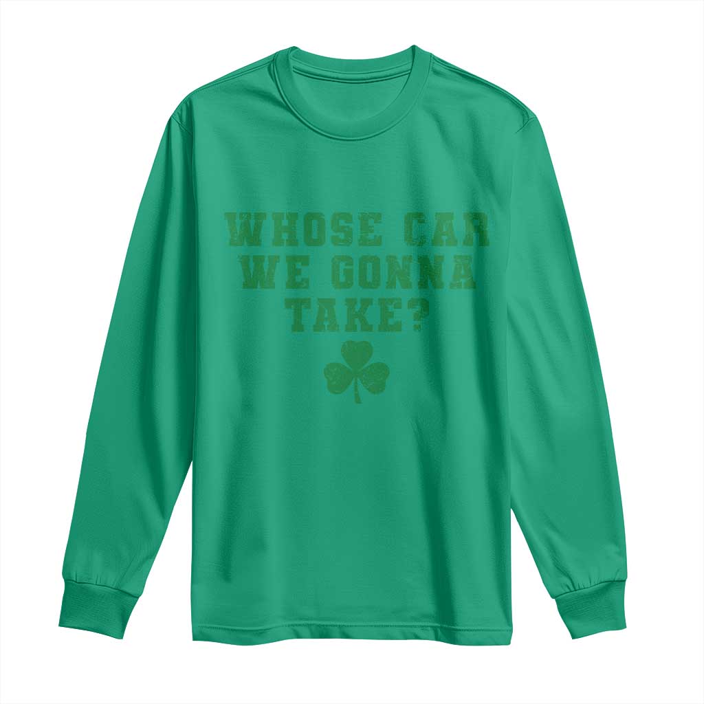 Funny Whose Car We Gonna Take Meme Shamrock Long Sleeve Shirt