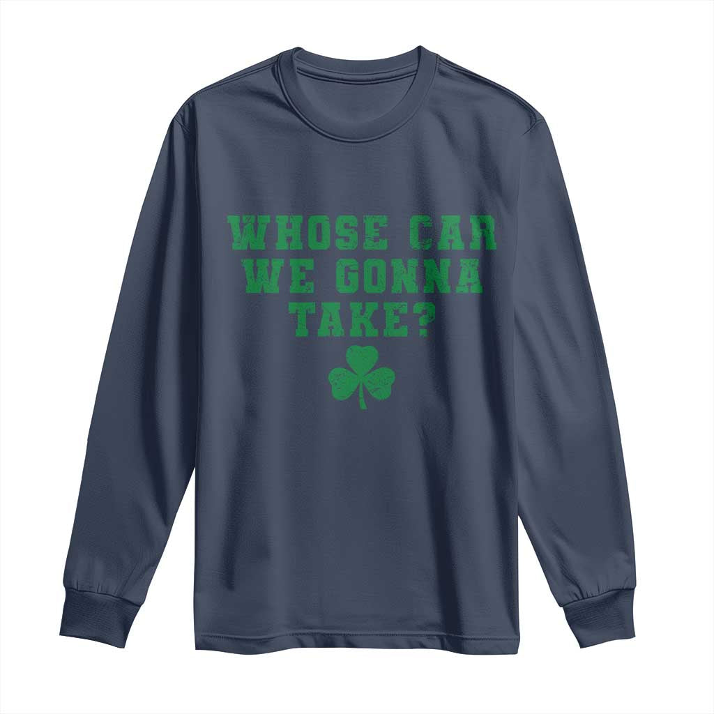 Funny Whose Car We Gonna Take Meme Shamrock Long Sleeve Shirt