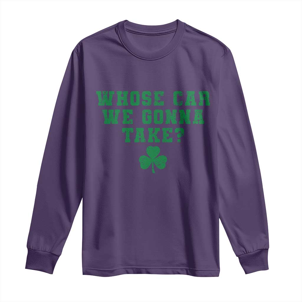 Funny Whose Car We Gonna Take Meme Shamrock Long Sleeve Shirt