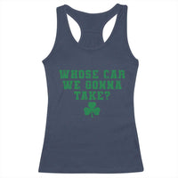 Funny Whose Car We Gonna Take Meme Shamrock Racerback Tank Top
