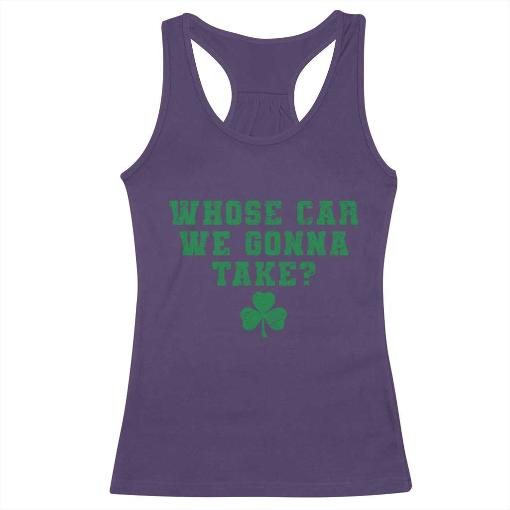 Funny Whose Car We Gonna Take Meme Shamrock Racerback Tank Top