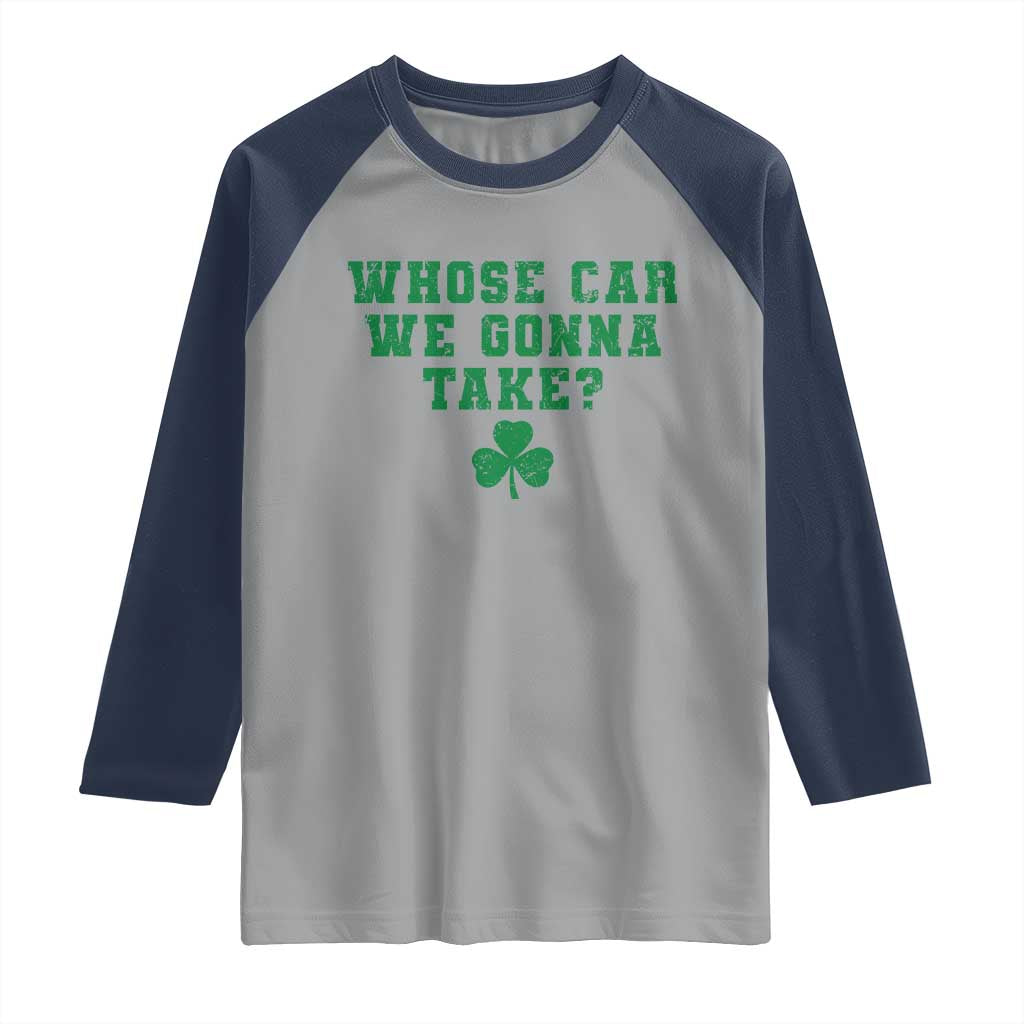 Funny Whose Car We Gonna Take Meme Shamrock Raglan Shirt