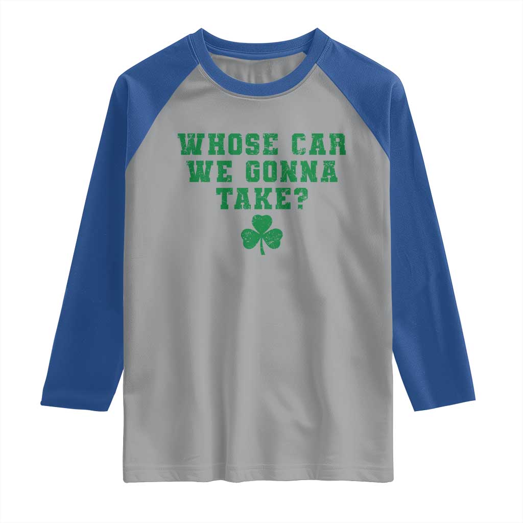 Funny Whose Car We Gonna Take Meme Shamrock Raglan Shirt