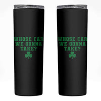 Funny Whose Car We Gonna Take Meme Shamrock Skinny Tumbler