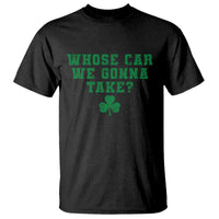 Funny Whose Car We Gonna Take Meme Shamrock T Shirt