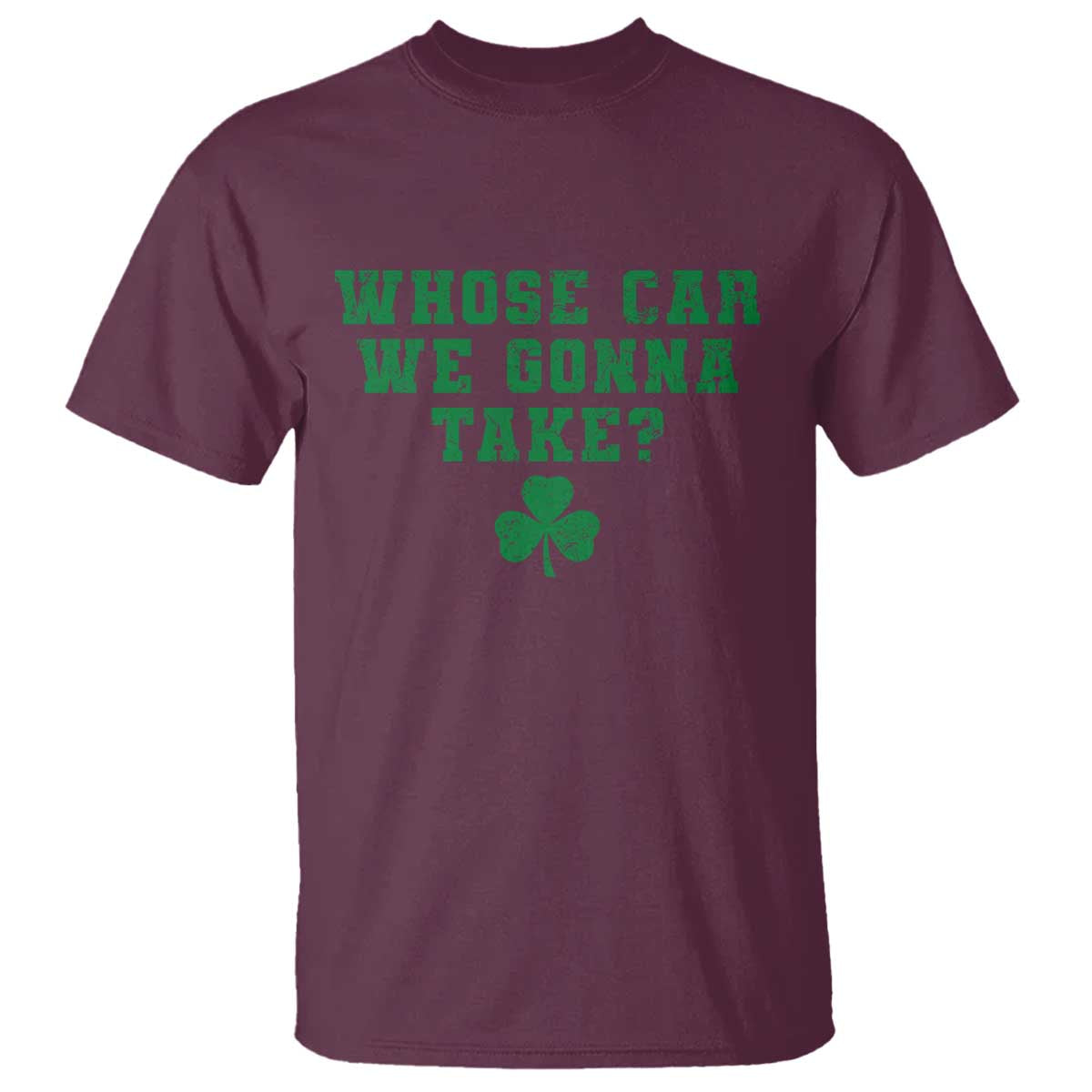 Funny Whose Car We Gonna Take Meme Shamrock T Shirt