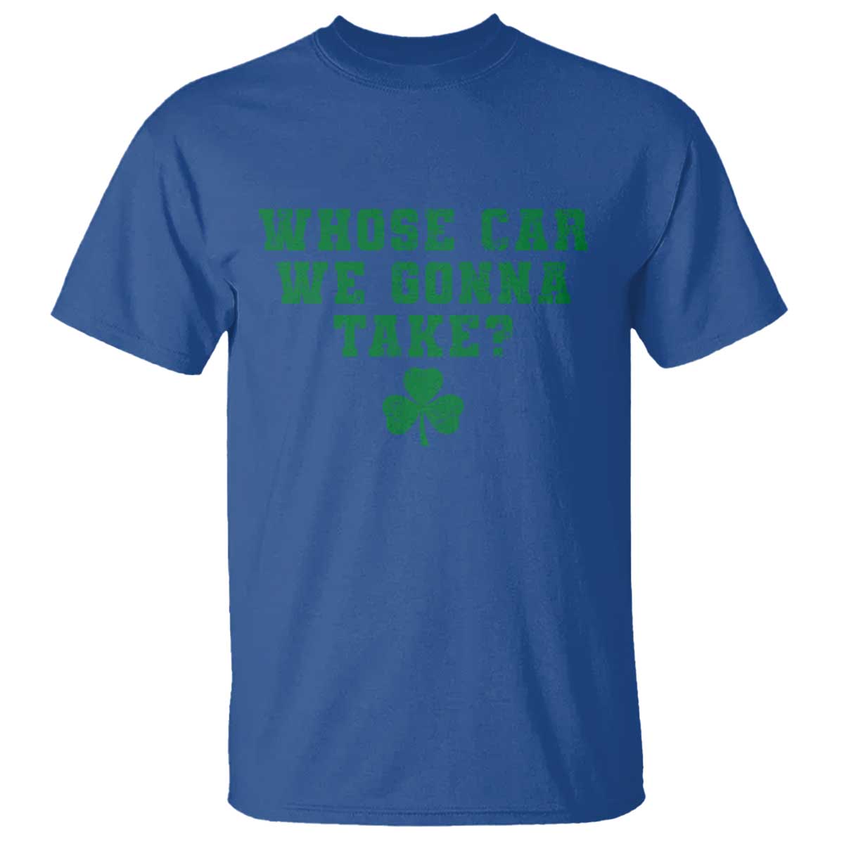 Funny Whose Car We Gonna Take Meme Shamrock T Shirt